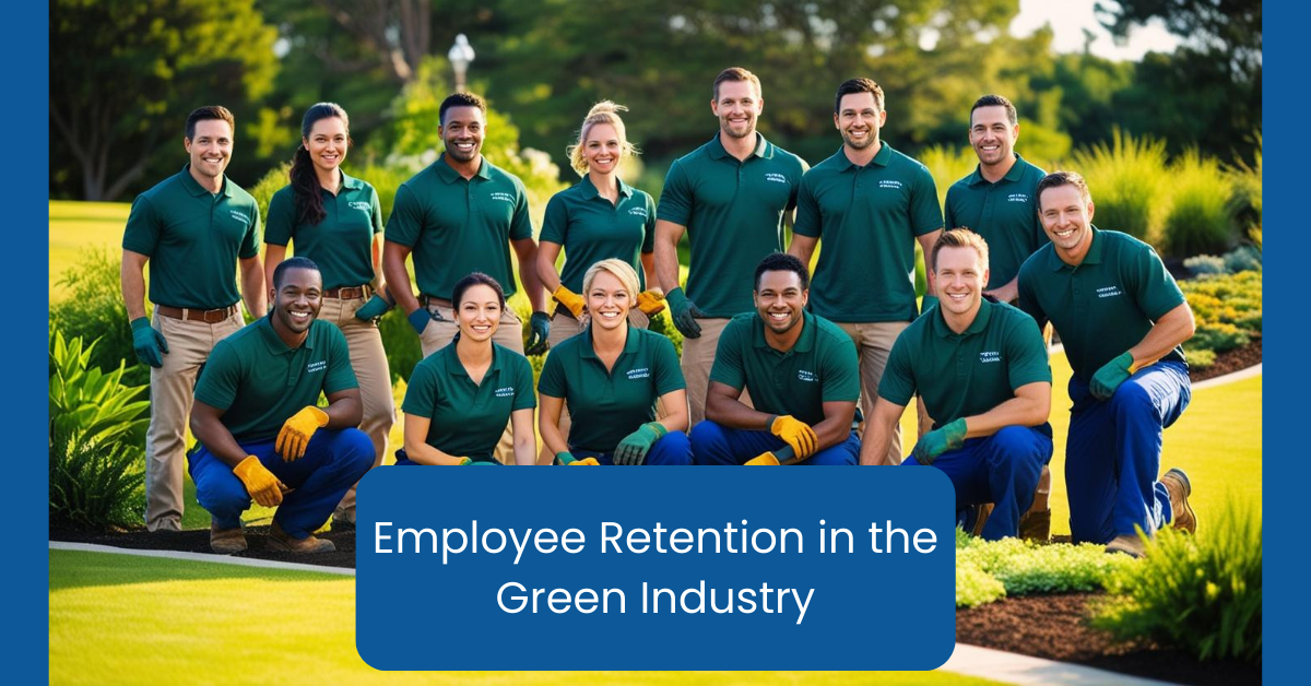 Retention Strategies: Keeping Your Best People in the Green Industry - Getting Hired In The Green Industry